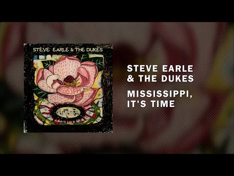 Steve Earle -- "Mississippi, It's Time"