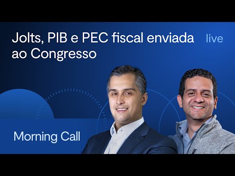 Jolts, PIB e PEC fiscal enviada ao Congresso - Morning Call - Jerson Zanlorenzi e Vitor Melo, CFA