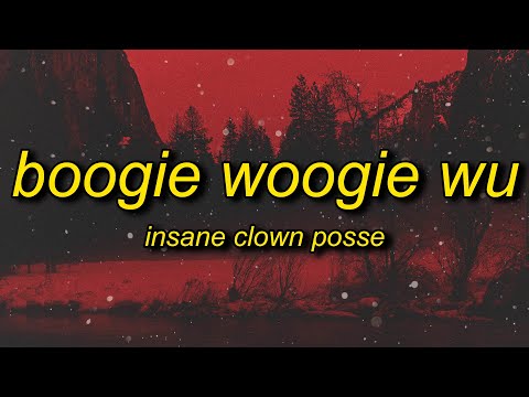 Insane Clown Posse - Boogie Woogie Wu (Lyrics) | and the cops do the best they can