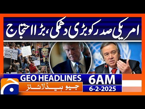 Big threat to US President, big protest | Geo News 6 AM Headlines (6th Feb, 2025)