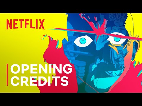 Cyberpunk: Edgerunners | Opening Credits | Netflix