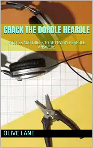 Crack The Dordle Heardle Clues And Tricks To Get Every Heardle Answers