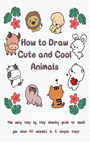 How To Draw Cute And Cool Animals The Easy Step By Step Drawing Guide To Teach You Draw Animals In Simple Steps (Drawing For Kids Book )