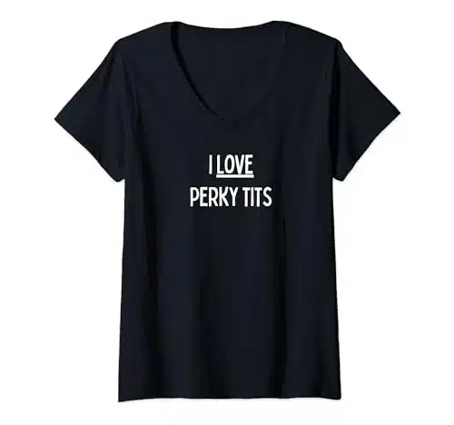 I Love Perky Tits V Neck T Shirt