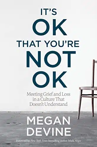 It'S Ok That You'Re Not Ok Meeting Grief And Loss In A Culture That Doesn'T Understand