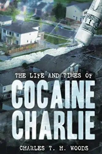 The Life And Times Of Cocaine Charlie