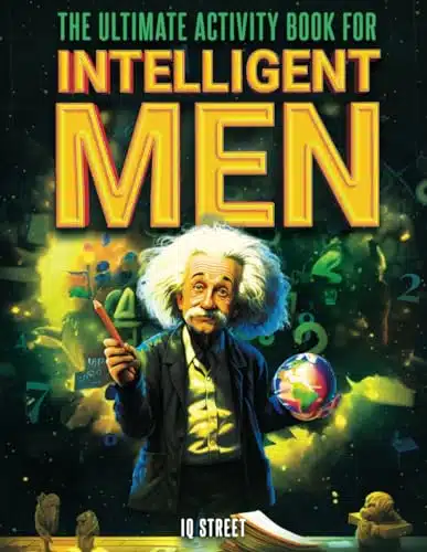 The Ultimate Activity Book for Intelligent Men Tricky Brain Teasers, Mind Games and Logic Puzzle Book for Adults (Perfect Gift for Men)