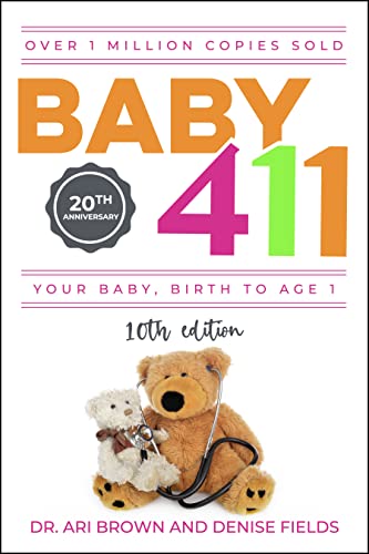 Baby Your Baby, Birth To Age ! Everything You Wanted To Know But Were Afraid To Ask About Your Newborn Breastfeeding, Weaning, Calming A Fussy Baby, Milestones And More! Your 