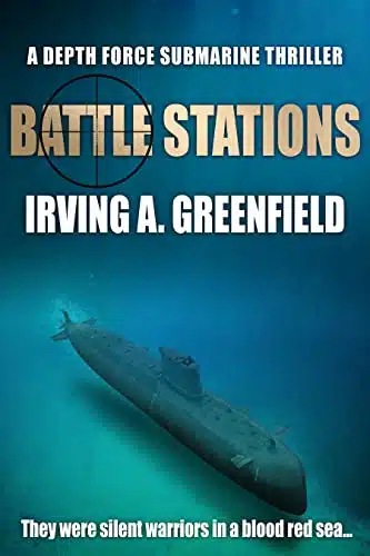 Battle Stations They Were Silent Warriors In A Blood Red Sea... (Depth Force Submarine Thrillers Book )