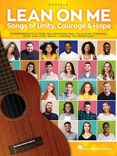 Lean On Me Songs Of Unity, Courage &Amp; Hope Arranged For Ukulele With Lyrics