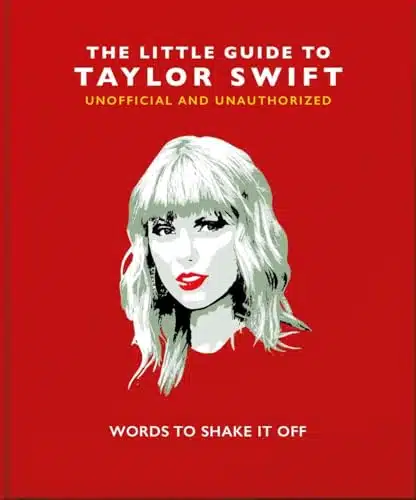 The Little Book Of Taylor Swift Words To Shake It Off (The Little Books Of Music, )