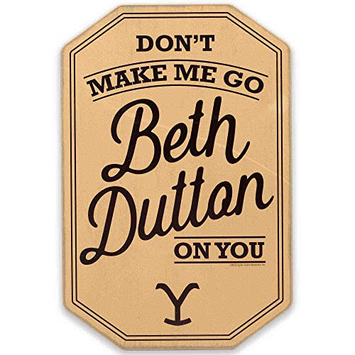 Yellowstone Tv Show Don'T Make Me Go Beth Dutton On You Wood Wall Decor   Funny Yellowstone Sign   Great Gift Idea