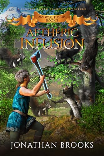 Aetheric Infusion A Fantasy Litrpg Academy Adventure (Magical Fusion Book )