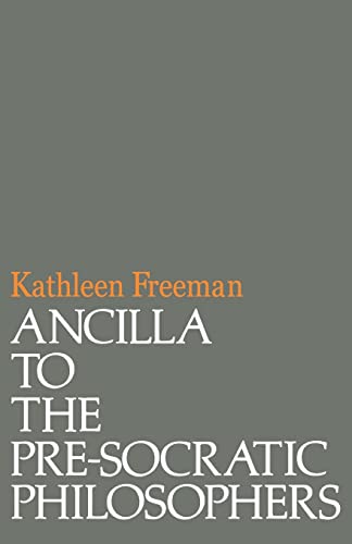 Ancilla To Pre Socratic Philosophers A Complete Translation Of The Fragments In Diels, Fragmente Der Vorsokratiker