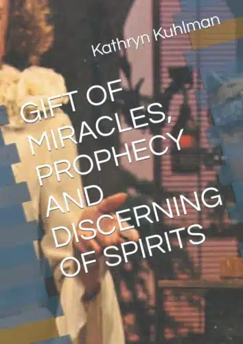 Gift Of Miracles, Prophecy And Discerning Of Spirits