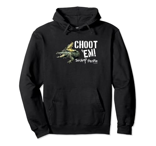 History Swamp People Choot 'Em! Pullover Hoodie