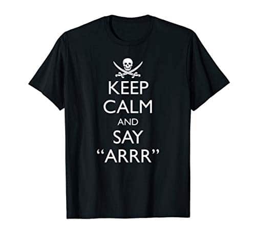 Keep Calm And Say Arrr Talk Like A Pirate Day T Shirt