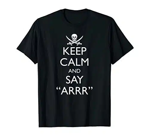 Keep Calm And Say Arrr Talk Like A Pirate Day T Shirt