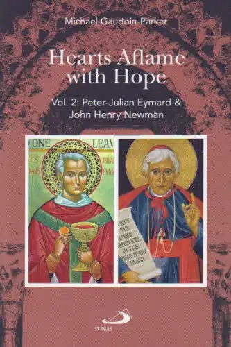 Peter Julian Eymard & John Henry Newman (Hearts Aflame With Hope Book )