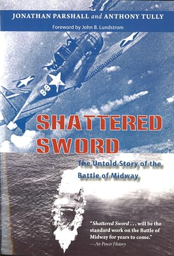 Shattered Sword The Untold Story Of The Battle Of Midway