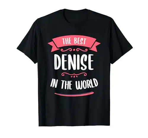 The Best Denise In The World T Shirt