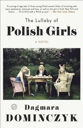 The Lullaby Of Polish Girls A Novel (Random House Reader'S Circle)