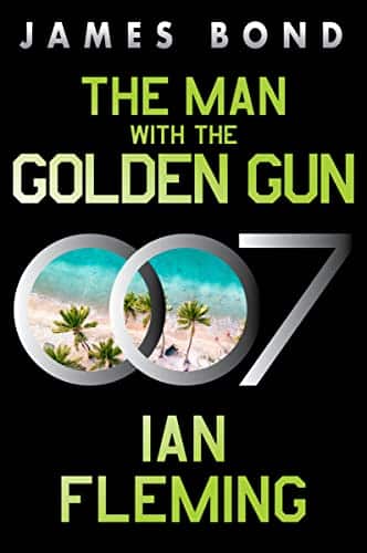 The Man With The Golden Gun A James Bond Novel