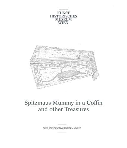 Wes Anderson & Juman Malouf Spitzmaus Mummy In A Coffin And Other Treasures